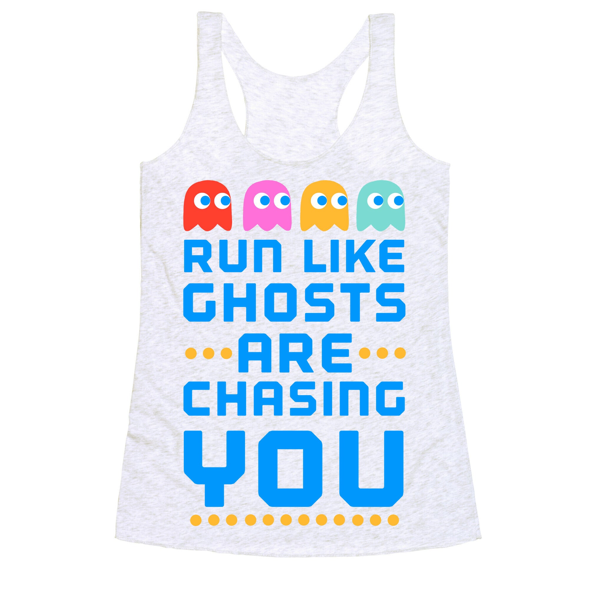 Run Like Ghosts Are Chasing You Racerback Tank